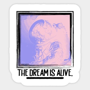 The Dream Is Alive Sticker